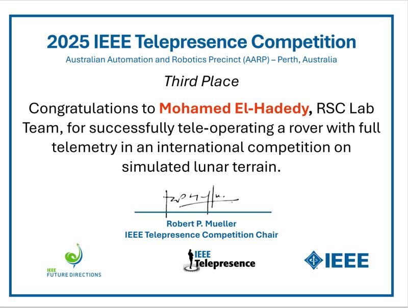 2025 IEEE Telepresence Competition Third Place certificate awarded to Mohamed El-Hadedy and the RSC Lab Team for tele-operating a rover with full telemetry on simulated lunar terrain in Perth, Australia